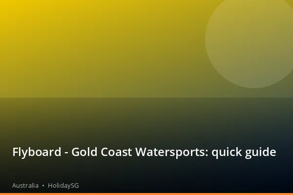 Flyboard - Gold Coast Watersports: quick guide - Australia | HolidaySG
