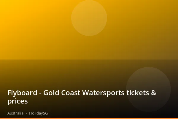 Flyboard - Gold Coast Watersports tickets &amp; prices - Australia | HolidaySG