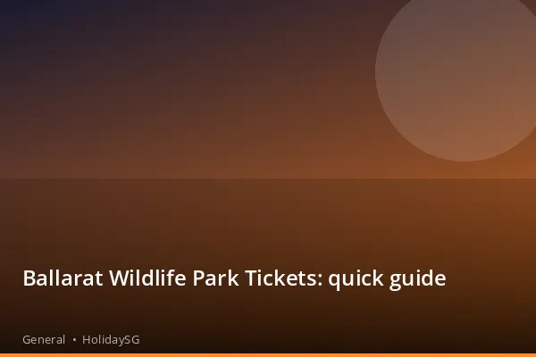 Ballarat Wildlife Park Tickets: quick guide - General | HolidaySG