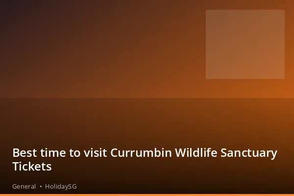 Best time to visit Currumbin Wildlife Sanctuary Tickets - General | HolidaySG