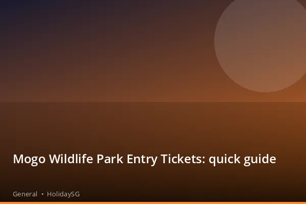 Mogo Wildlife Park Entry Tickets: quick guide - General | HolidaySG