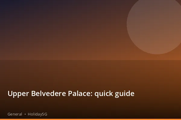 Upper Belvedere Palace: quick guide - General | HolidaySG