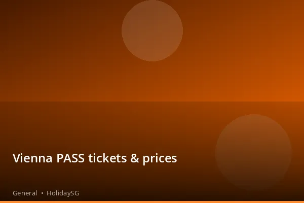 Vienna PASS tickets & prices - General | HolidaySG