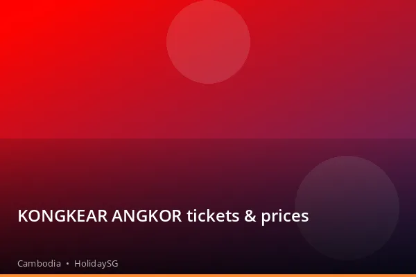 KONGKEAR ANGKOR tickets & prices - Cambodia | HolidaySG