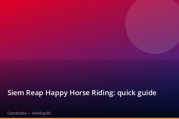 Siem Reap Happy Horse Riding: quick guide - Cambodia | HolidaySG