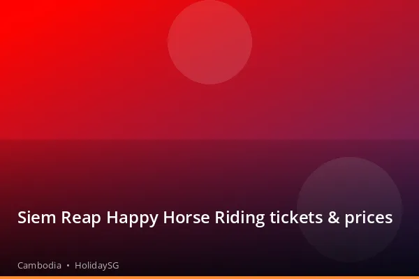 Siem Reap Happy Horse Riding tickets & prices - Cambodia | HolidaySG
