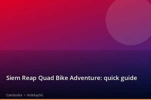 Siem Reap Quad Bike Adventure: quick guide - Cambodia | HolidaySG