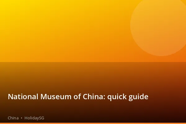 National Museum of China: quick guide - China | HolidaySG