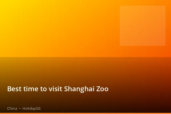 Best time to visit Shanghai Zoo - China | HolidaySG