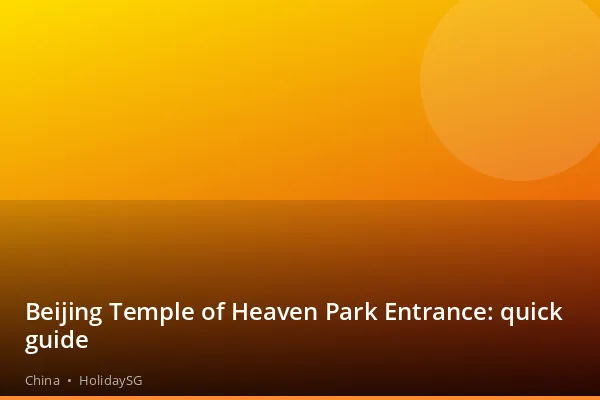 Beijing Temple of Heaven Park Entrance: quick guide - China | HolidaySG