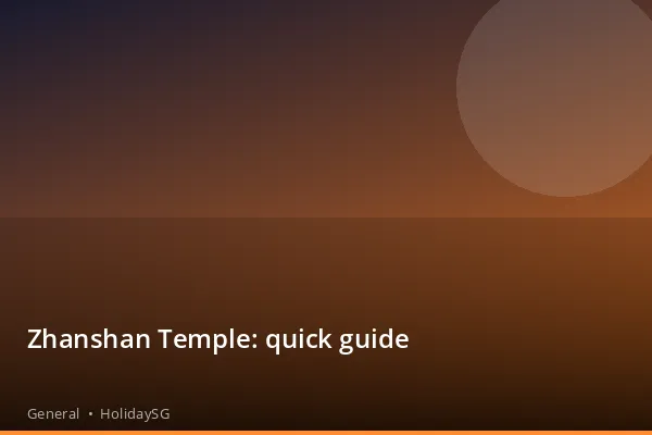 Zhanshan Temple: quick guide - General | HolidaySG