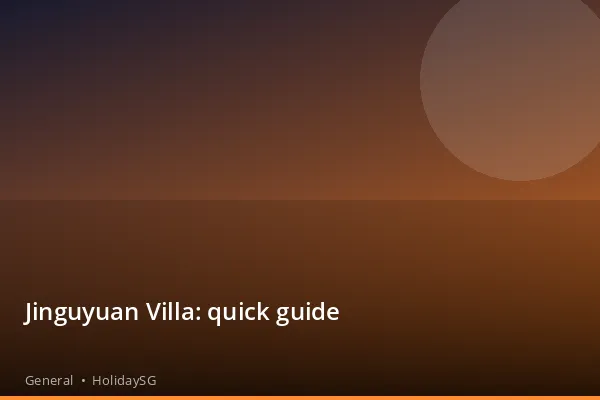 Jinguyuan Villa: quick guide - General | HolidaySG