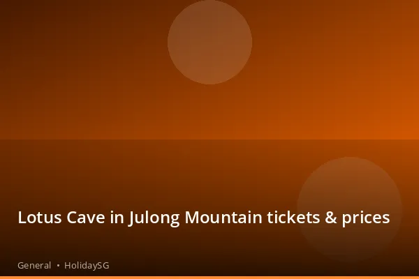 Lotus Cave in Julong Mountain tickets &amp; prices - General | HolidaySG