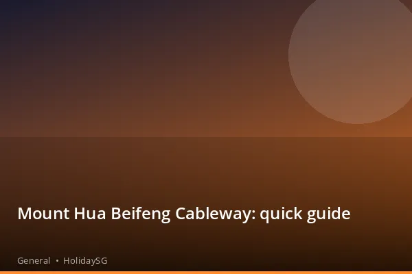 Mount Hua Beifeng Cableway: quick guide - General | HolidaySG