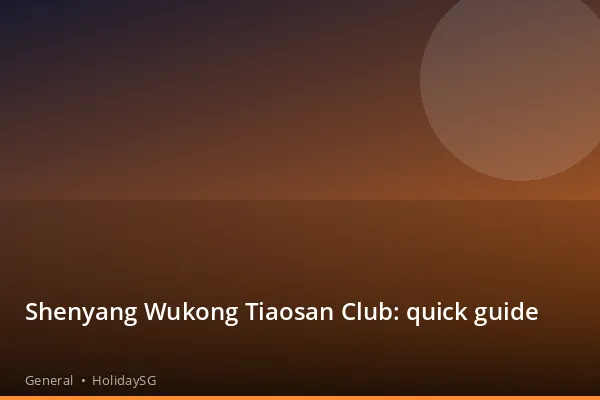 Shenyang Wukong Tiaosan Club: quick guide - General | HolidaySG