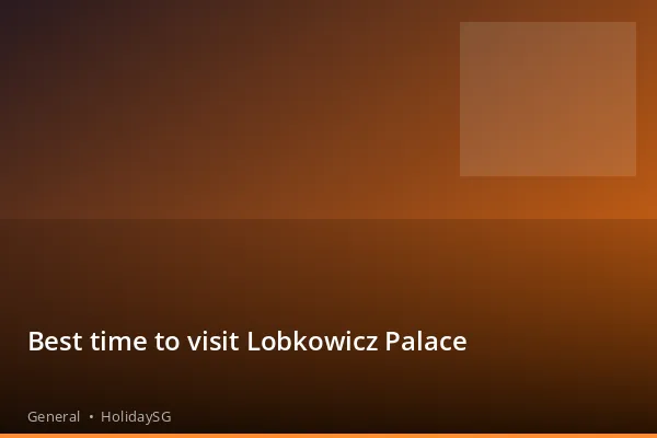 Best time to visit Lobkowicz Palace - General | HolidaySG