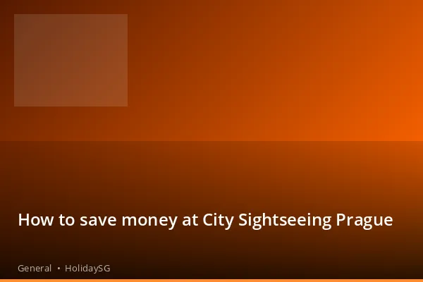 How to save money at City Sightseeing Prague - General | HolidaySG