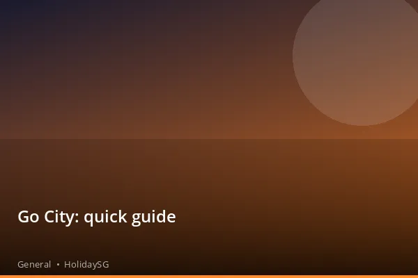 Go City: quick guide - General | HolidaySG