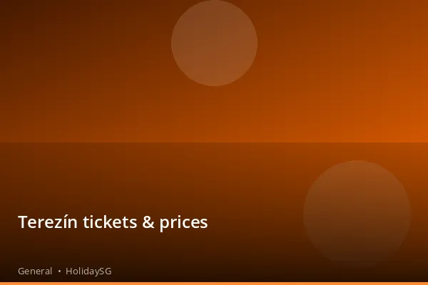 Terezín tickets & prices - General | HolidaySG