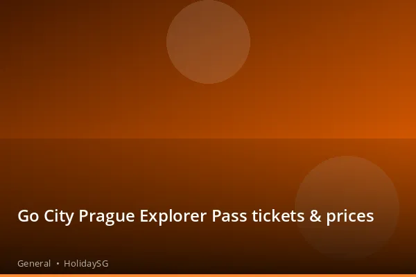 Go City Prague Explorer Pass tickets &amp; prices - General | HolidaySG