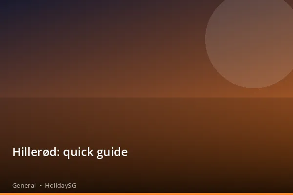 Hillerød: quick guide - General | HolidaySG