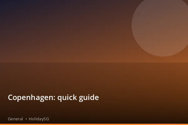 Copenhagen: quick guide - General | HolidaySG