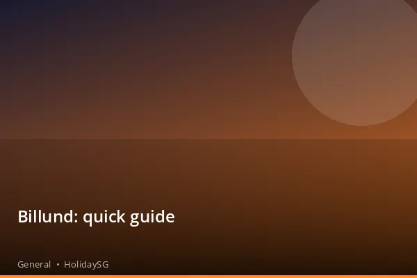 Billund: quick guide - General | HolidaySG