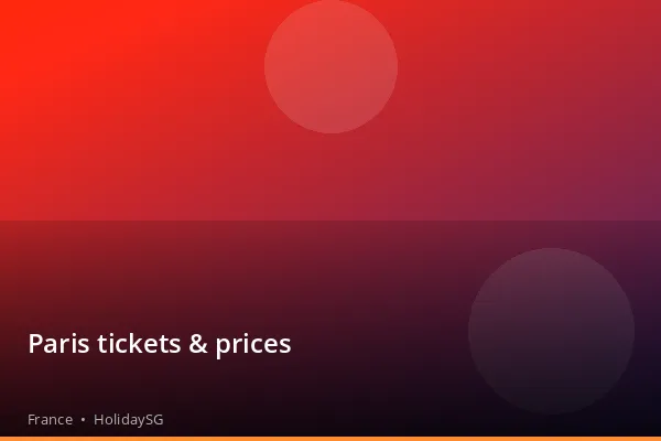 Paris tickets & prices - France | HolidaySG