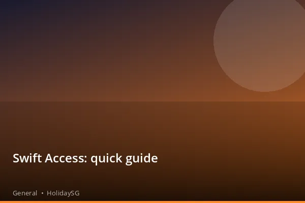 Swift Access: quick guide - General | HolidaySG