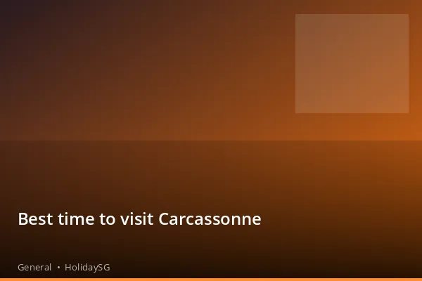 Best time to visit Carcassonne - General | HolidaySG
