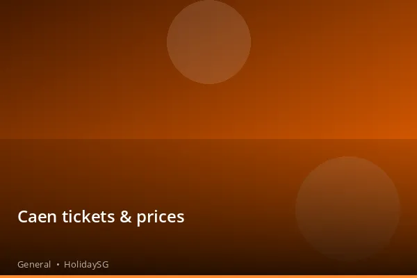 Caen tickets & prices - General | HolidaySG