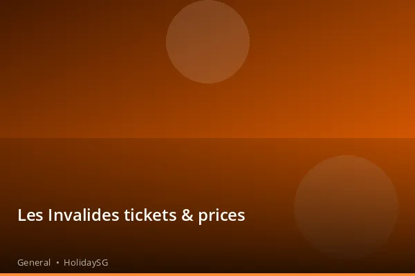 Les Invalides tickets & prices - General | HolidaySG
