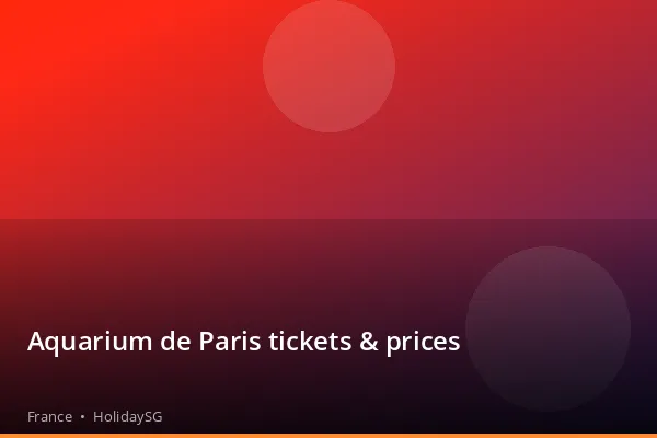 Aquarium de Paris tickets &amp; prices - France | HolidaySG