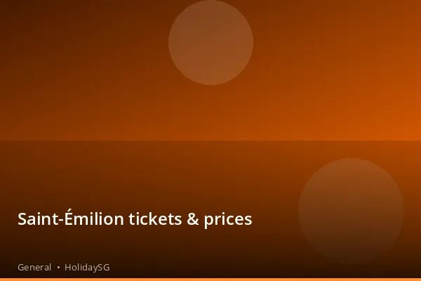 Saint-Émilion tickets & prices - General | HolidaySG