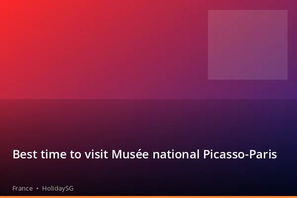 Best time to visit Musée national Picasso-Paris - France | HolidaySG