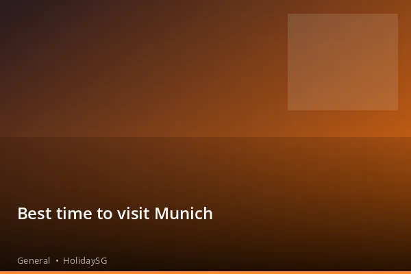 Best time to visit Munich - General | HolidaySG