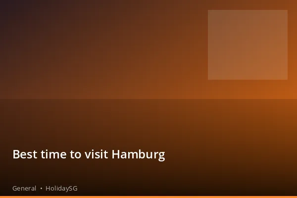 Best time to visit Hamburg - General | HolidaySG