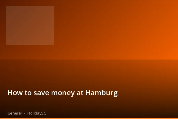How to save money at Hamburg - General | HolidaySG