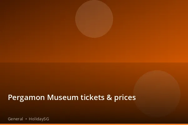 Pergamon Museum tickets & prices - General | HolidaySG