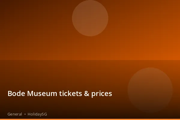 Bode Museum tickets & prices - General | HolidaySG