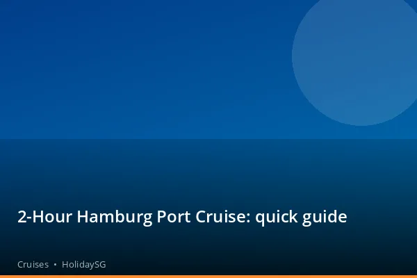 2-Hour Hamburg Port Cruise: quick guide - Cruises | HolidaySG