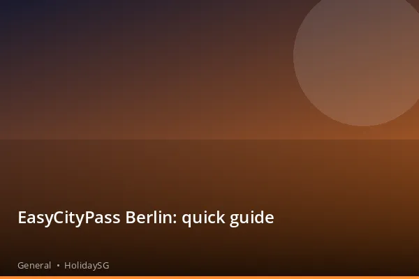 EasyCityPass Berlin: quick guide - General | HolidaySG