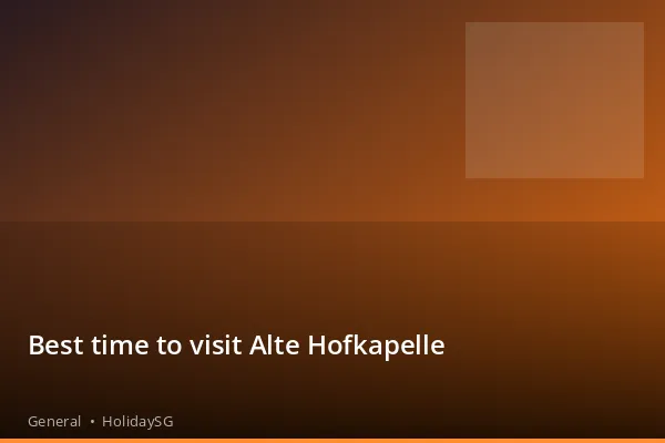 Best time to visit Alte Hofkapelle - General | HolidaySG