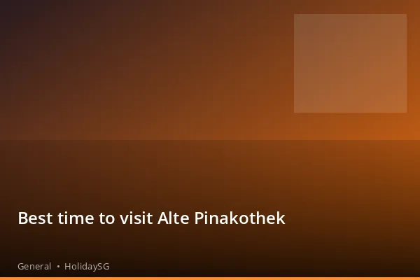Best time to visit Alte Pinakothek - General | HolidaySG