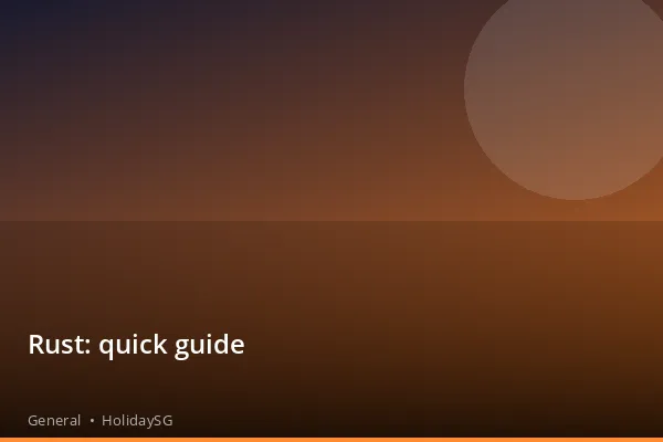 Rust: quick guide - General | HolidaySG