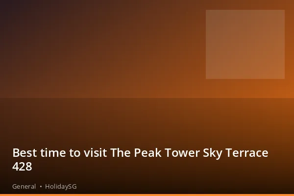 Best time to visit The Peak Tower Sky Terrace 428 - General | HolidaySG