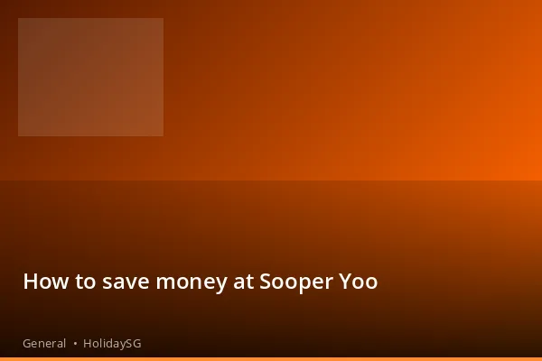 How to save money at Sooper Yoo - General | HolidaySG
