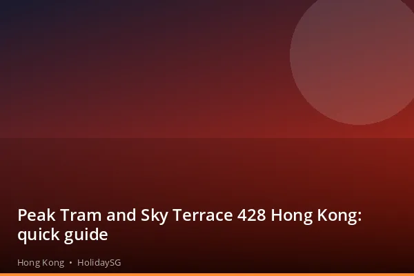 Peak Tram and Sky Terrace 428 Hong Kong: quick guide - Hong Kong | HolidaySG