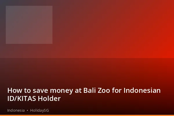 How to save money at Bali Zoo for Indonesian ID/KITAS Holder - Indonesia | HolidaySG