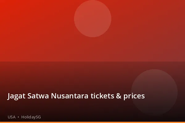 Jagat Satwa Nusantara tickets &amp; prices - USA | HolidaySG